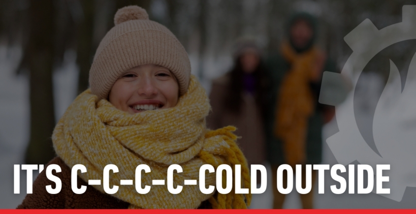 It’s C-C-C-C-Cold Outside